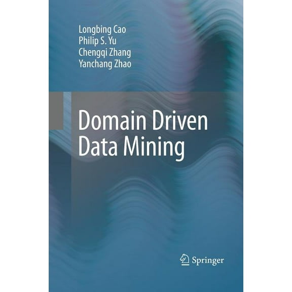 Domain Driven Data Mining, (Paperback)