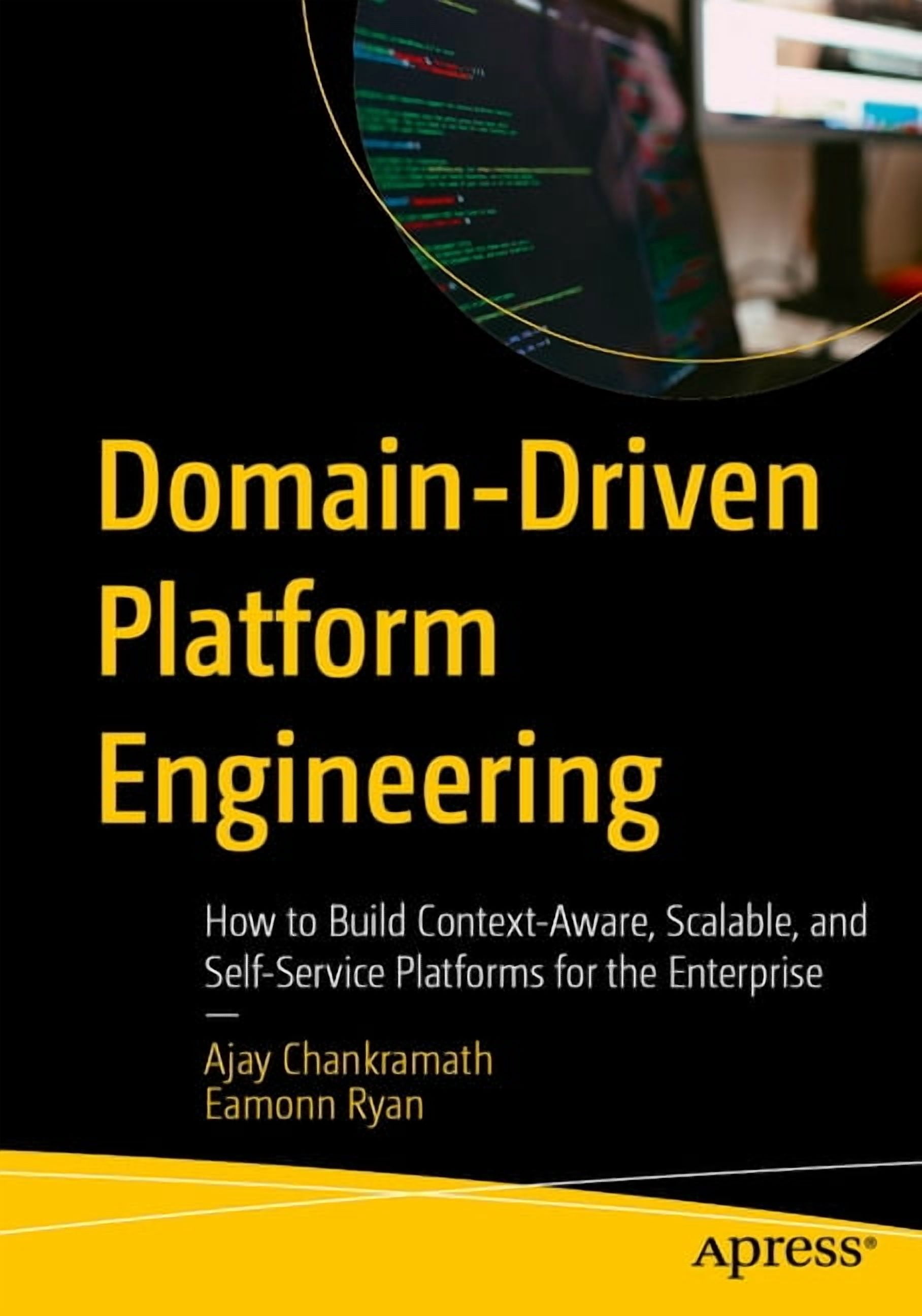 Domain-Driven Platform Engineering: How to Build Context-Aware, Scalable, and Self-Service Platforms for the Enterprise, (Paperback)