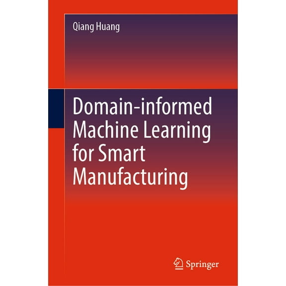 Domain-Informed Machine Learning for Smart Manufacturing, (Hardcover)