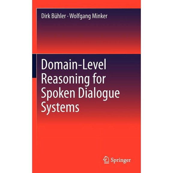 Domain-Level Reasoning for Spoken Dialogue Systems, (Hardcover)