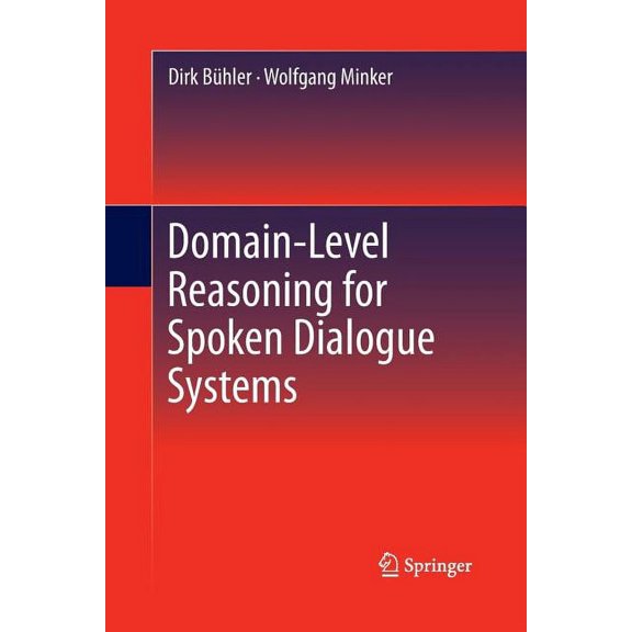 Domain-Level Reasoning for Spoken Dialogue Systems, (Paperback)