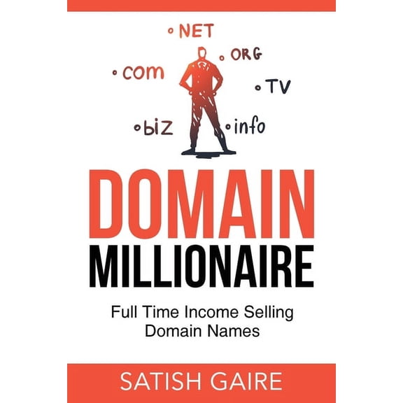 Domain Millionaire: Full Time Income Selling Domain Names, (Paperback)