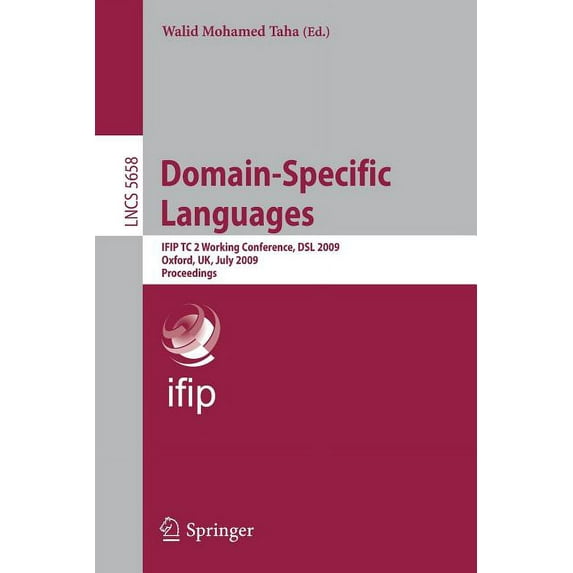 Domain-Specific Languages: Ifip Tc 2 Working Conference, DSL 2009, Oxford, Uk, July 15-17, 2009, Proceedings, (Paperback)