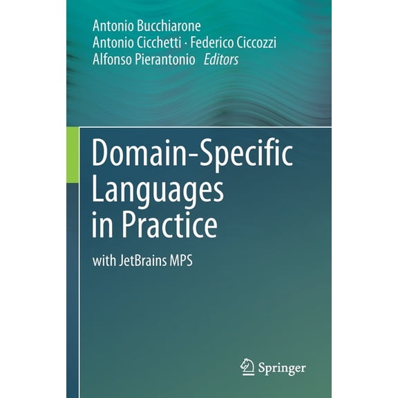 Domain-Specific Languages in Practice: With Jetbrains Mps, (Paperback)