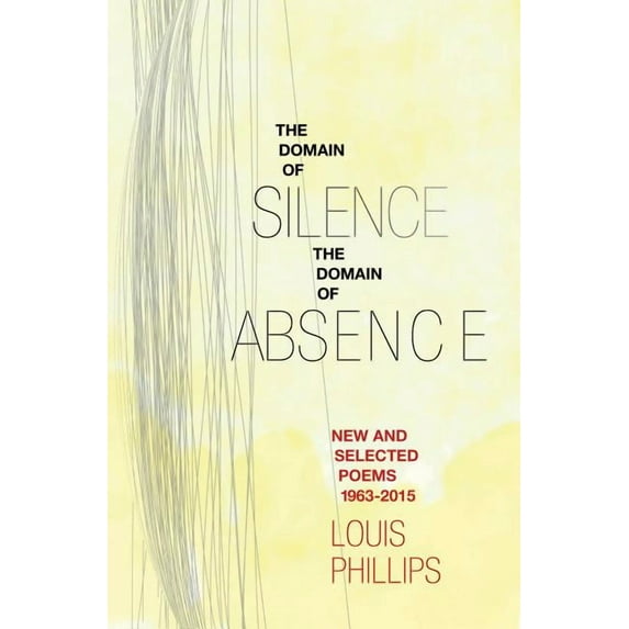 Domain of Silence/Domain of Absence: New & Selected Poems, 1963-2015, (Paperback)
