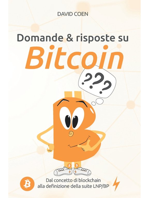 Domande & risposte su Bitcoin: Dal concetto di blockchain alla definizione della suite LNP/BP (Paperback)