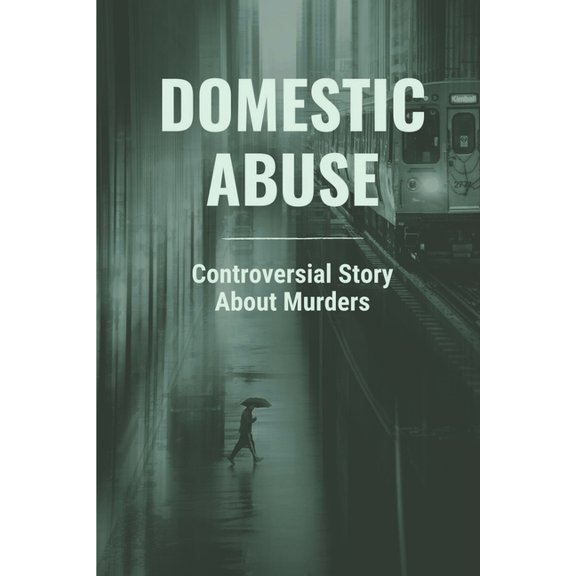 Domestic Abuse: Controversial Story About Murders: Murder Or Suicide In Family (Paperback)