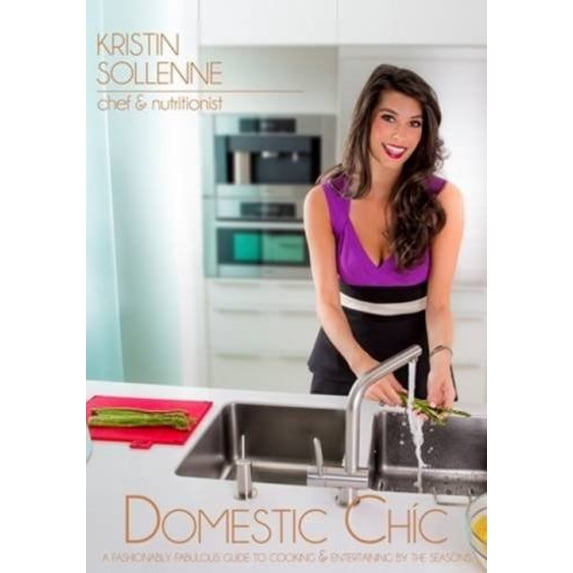 Pre-Owned Domestic Chic: A Fashionably Fabulous Guide for Cooking & Entertaining (Hardcover 9781943092178) by Kristin Sollenne