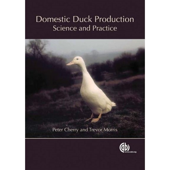 Domestic Duck Production: Science and Practice, (Hardcover)