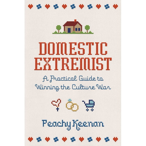 Domestic Extremist : A Practical Guide to Winning the Culture War (Hardcover)