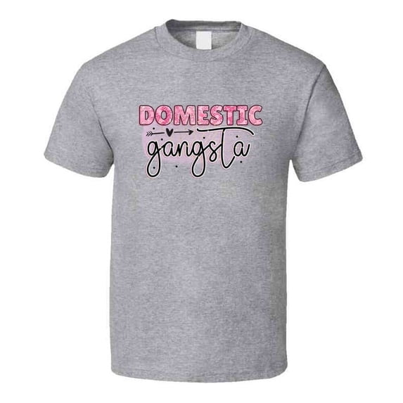 Domestic Gangsta Tshirt Funny Mother's Day Tee For Mom The Rock Star T Shirt