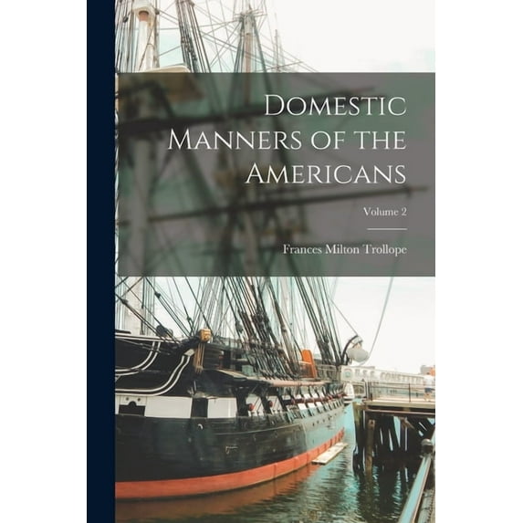 Domestic Manners of the Americans; Volume 2, (Paperback)