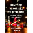 thumbnail image 1 of Domestic Minor Sex Trafficking: Beyond Victims and Villains, (Paperback), 1 of 1