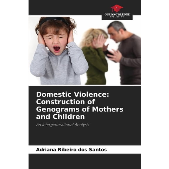 Domestic Violence: Construction of Genograms of Mothers and Children, (Paperback)