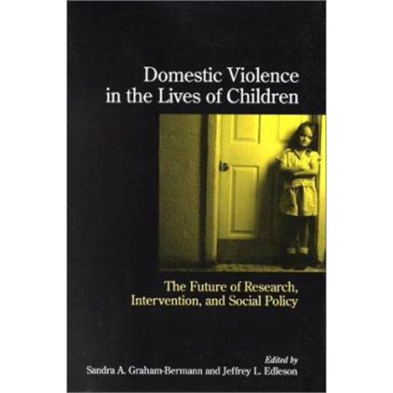 Pre-Owned Domestic Violence in the Lives of Children: The Future of Research, Intervention and Social Policy (Hardcover) 1557987793 9781557987792