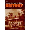 thumbnail image 1 of Pre-Owned Domesticating History: The Political Origins of America's House Museums (Paperback) 1560988363 9781560988366, 1 of 1