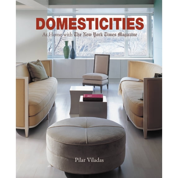 Domesticities : At Home with The New York Times Magazine