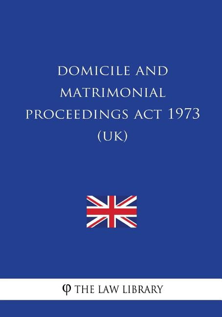 Domicile and Matrimonial Proceedings ACT 1973 (Uk)