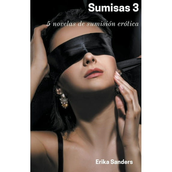 Dominación Y Sumisión Erótica: Sumisas 3 : 5 Novelas de Sumisión Erótica (Paperback)