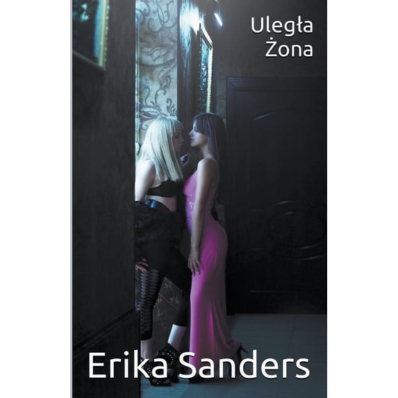 Dominacja I Erotyczna Uleglośc Ulegla Żona, Book 3, (Paperback)