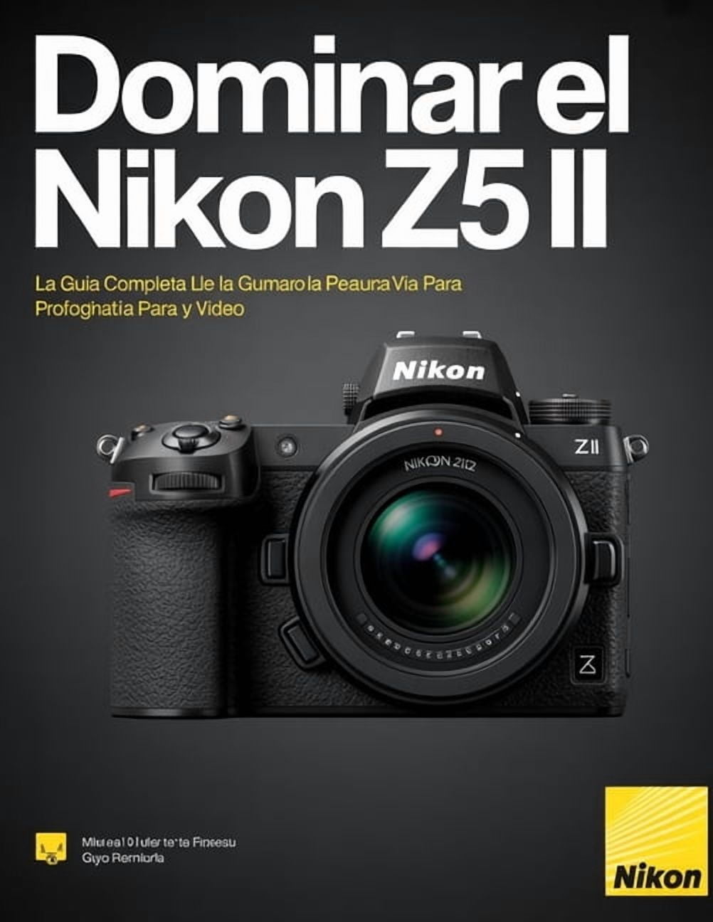 Dominar el Nikon Z5 II: La guÃ­a completa paso a paso para fotografÃ­a y vÃ­deo, (Paperback)