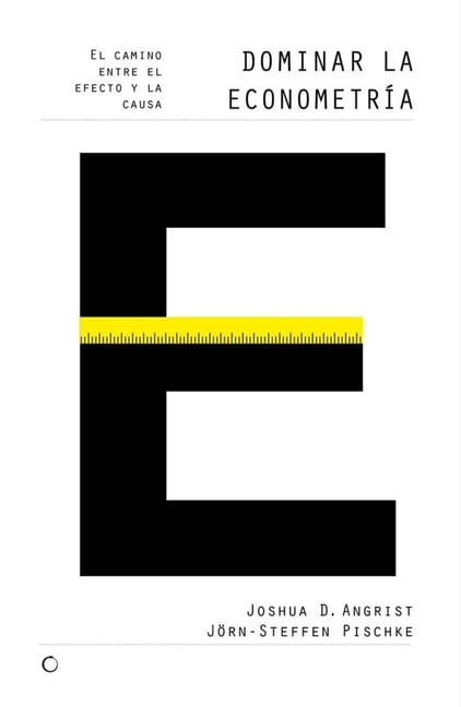Dominar la econometra : El camino entre el efecto y la causa (Paperback)