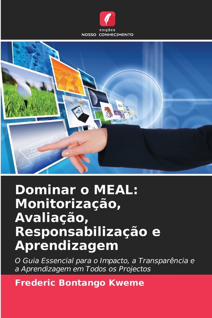 Dominar o MEAL: MonitorizaÃ§Ã£o, AvaliaÃ§Ã£o, ResponsabilizaÃ§Ã£o e Aprendizagem, (Paperback)