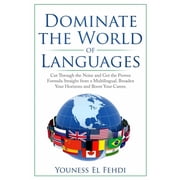 Dominate the World of Languages Cut Through the Noise and Get the Proven Formula Straight from a Multilingual. Broaden Your Horizons and Boost Your Career Paperback