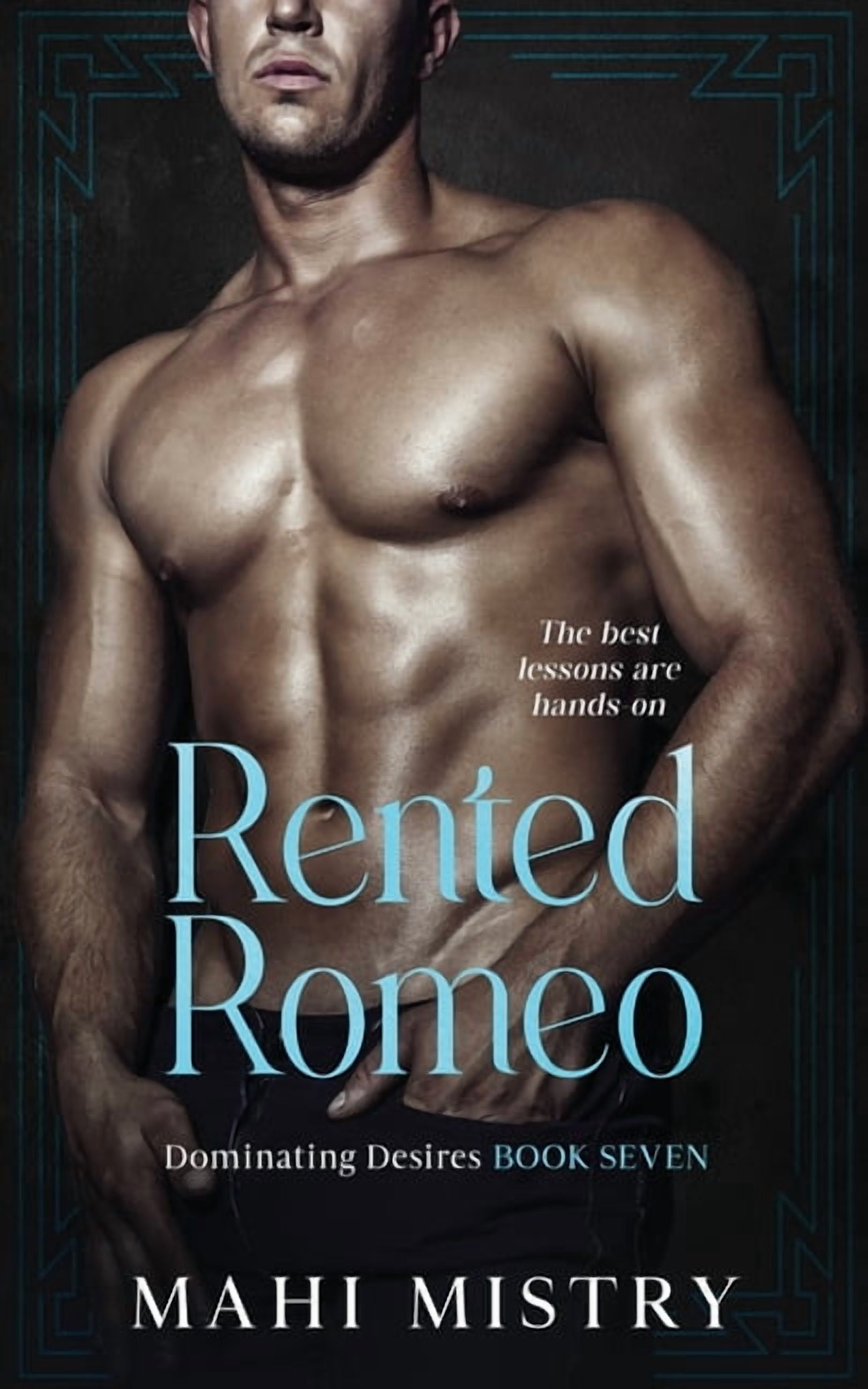 Dominating Desires Rented Romeo: Best-Friend's Brother, Forbidden Reverse Age Gap, Possessive Younger Man, Book 7, (Paperback)