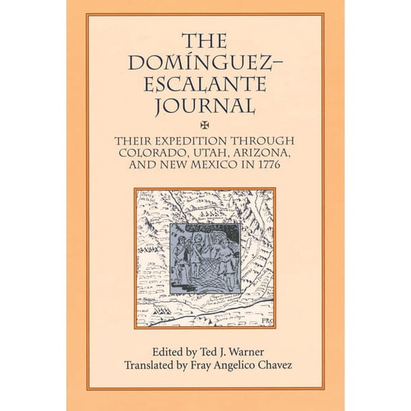 Dominguez Escalante Journal: Their Expedition Through Colorado Utah AZ & N Mex 1776, (Paperback)