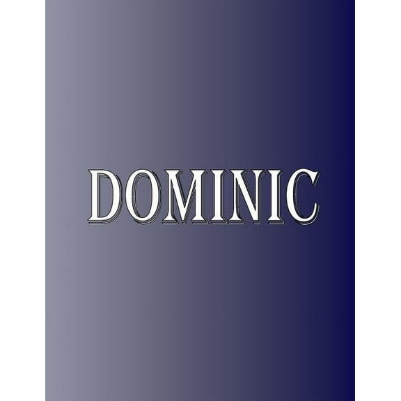 Dominic: 100 Pages 8.5" X 11" Personalized Name on Notebook College Ruled Line Paper, (Paperback)