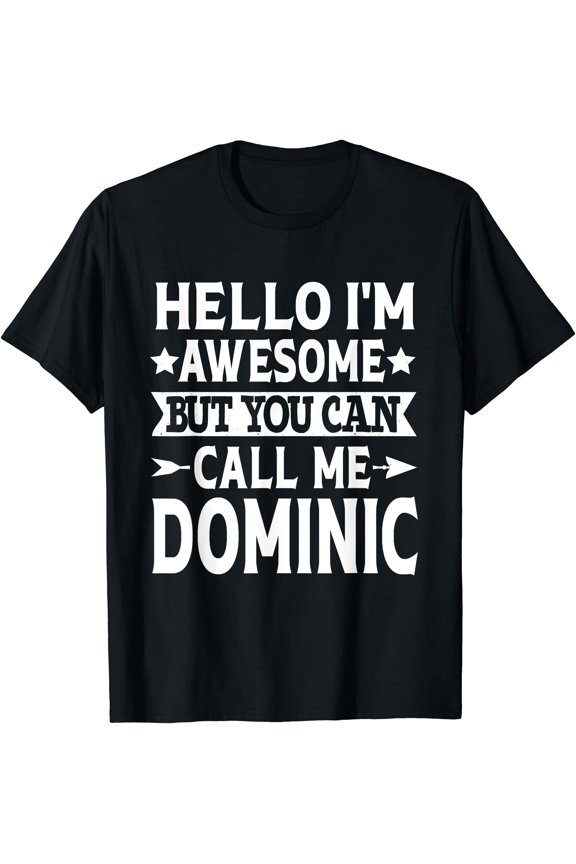 Dominic - Hello I'M Awesome Call Me Dominic First Name T-Shirt