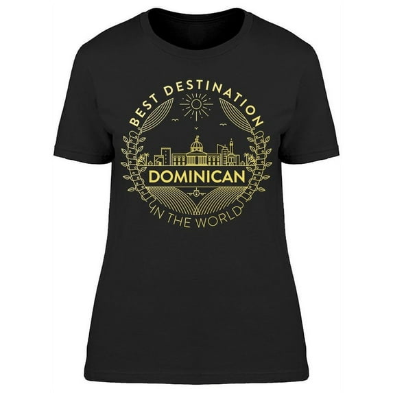 Dominican: Best Destination T-Shirt Women -Image by Shutterstock, Female Large