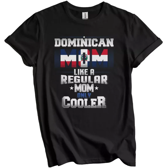 Dominican Mom Regular Mom Only Cooler Shirt Funny Dominican Mother's Day Gift