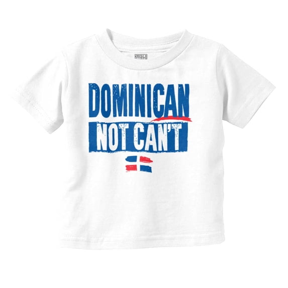 Dominican Not Can't DR Heritage Pride Toddler Boy Girl T Shirt Infant Toddler Brisco Brands 6M