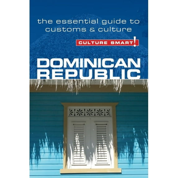 Dominican Republic - Culture Smart! : The Essential Guide to Customs & Culture - Paperback