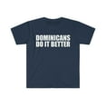 thumbnail image 1 of Dominicans do it better Unisex T-shirt S-3XL Pride Proud Heritage Dominican, 1 of 2