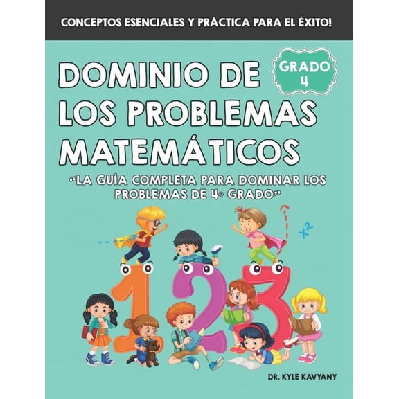 Dominio de los Problemas Matemticos de 4 Grado: La gua completa para dominar los problemas de 4 grado, (Paperback)