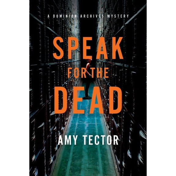 Dominion Archives Mysteries Speak for the Dead: A Dominion Archives Mystery, Book 2, (Hardcover)