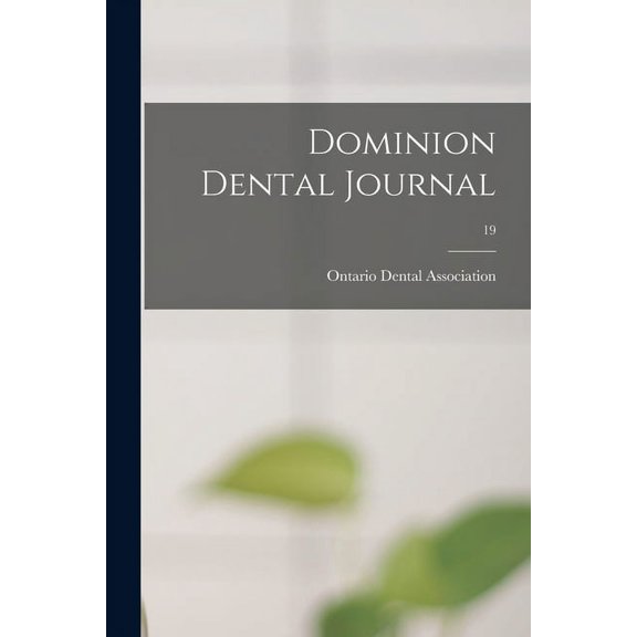 Dominion Dental Journal; 19 (Paperback)