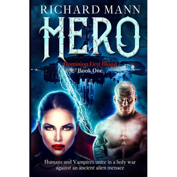 Dominion First Blood HERO - Humans and Vampires unite against an Alien invasion: Independence Day meets Underworld, Book 1, (Paperback)