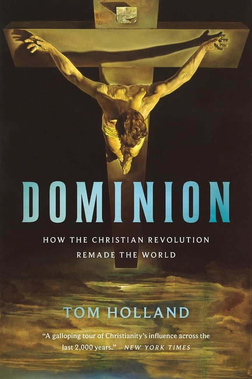 Dominion: How the Christian Revolution Remade the World, (Paperback)