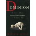 thumbnail image 1 of Pre-Owned Dominion: The Power of Man, the Suffering of Animals, and the Call to Mercy (Hardcover) 0312261470 9780312261474, 1 of 1
