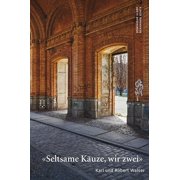 Dominique Uldry,Bernhard Echte "Seltsame K uze, wir zwei" Karl und Robert Walser Paperback