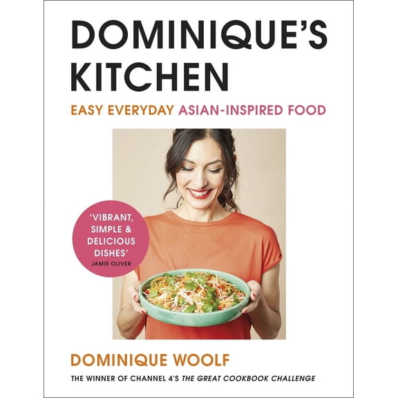 Dominiques Kitchen : Easy everyday Asian-inspired food from the winner of Channel 4s The Great Cookbook Challenge (Hardcover)