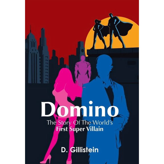 Domino: The Story of the World's First Super Villain (Hardcover)