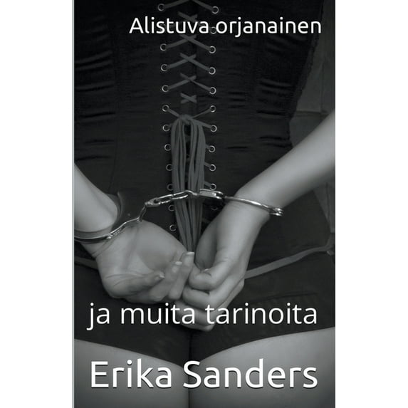 Dominointi Ja Eroottinen Alistuminen Alistuva orjanainen ja muita tarinoita, Book 6, (Paperback)