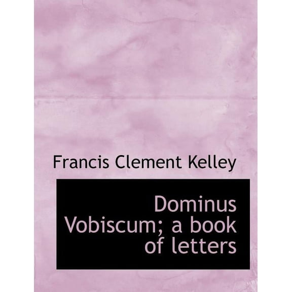 Dominus Vobiscum; A Book of Letters (Paperback)
