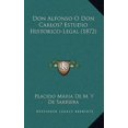 thumbnail image 1 of Don Alfonso O Don Carlos? Estudio Historico-Legal (1872) Paperback, 1 of 1