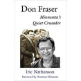thumbnail image 1 of Pre-Owned Don Fraser: Minnesota's Quiet Crusader (Paperback) 1947237020 9781947237025, 1 of 1